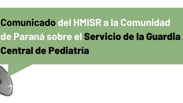 Comunicado del HMISR a la comunidad de Paran&aacute; sobre el Servicio de la Guardia Pedi&aacute;trica
